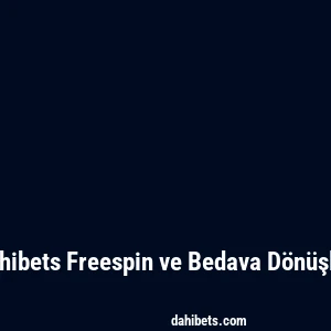 Dahibets Freespin ve Bedava Dönüşler