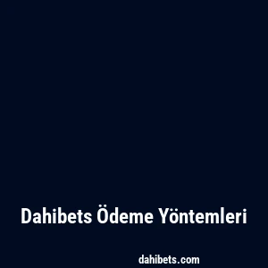 Dahibets Ödeme Yöntemleri